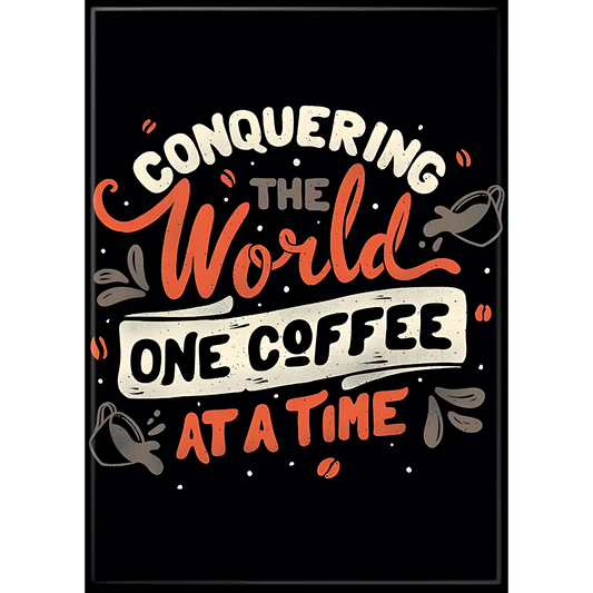 T. Fonseca Conquering the World One Coffee at a Time Magnet